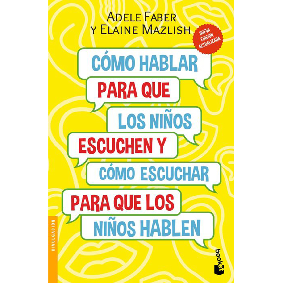 Como hablar para que los niños escuchen y como escuchar para que los niños hablen
