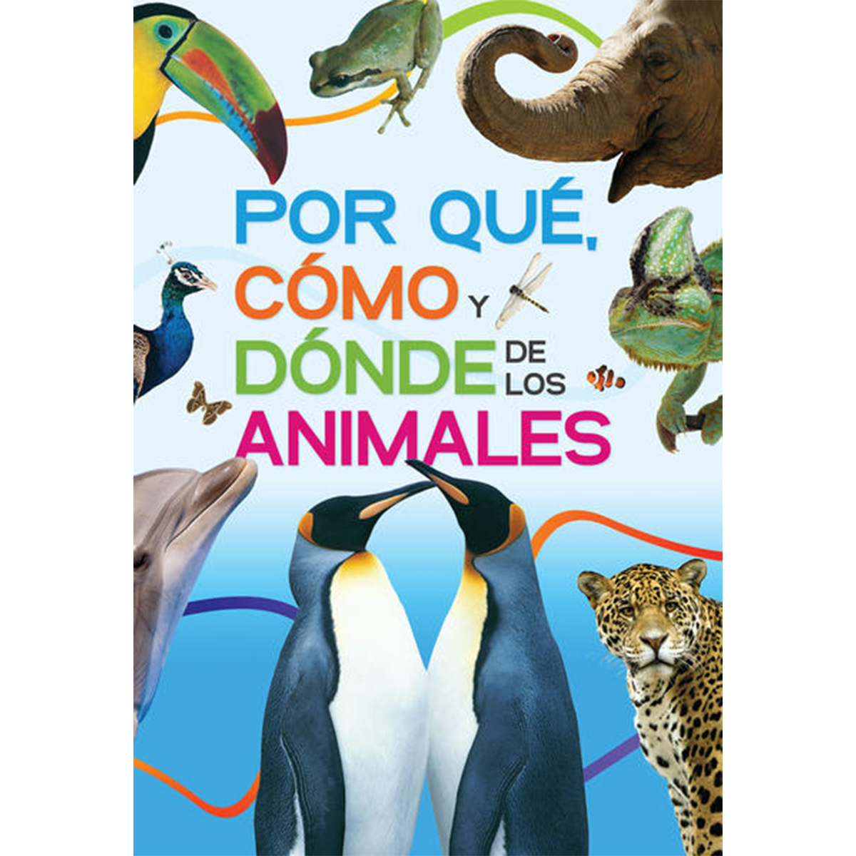 EL GRAN LIBRO DE POR QUE COMO Y DONDE DE LOS ANIMALES