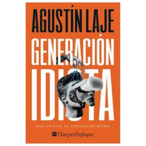 Generación idiota. Una crítica al adolescentecentrismo