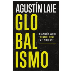Globalismo. Ingeniería Social Y Control En El Siglo Xxi