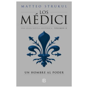 Los Médici / Vol. II. Un Hombre Al Poder
