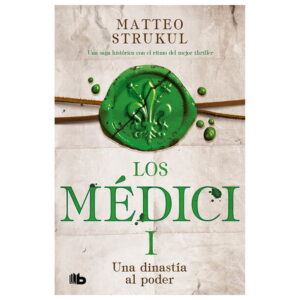 Los Médici / Vol. I. Una Dinastía Al Poder
