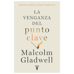 La Venganza Del Punto Clave. Hiperrelatos, Superdifusores Y El Auge De La Ingeniería Social