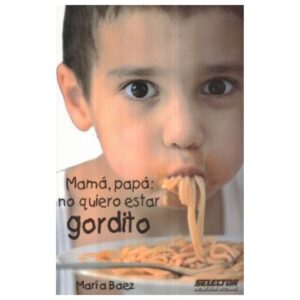 Mama papa no quiero estar gordito